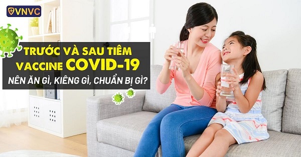 Tiêm vaccine Covid-19 nên ăn gì, kiêng gì?