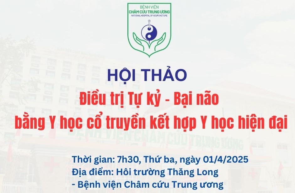 Hội thảo:  “Điều trị Tự kỷ - Bại não bằng Y học cổ truyền kết hợp Y học hiện đại”